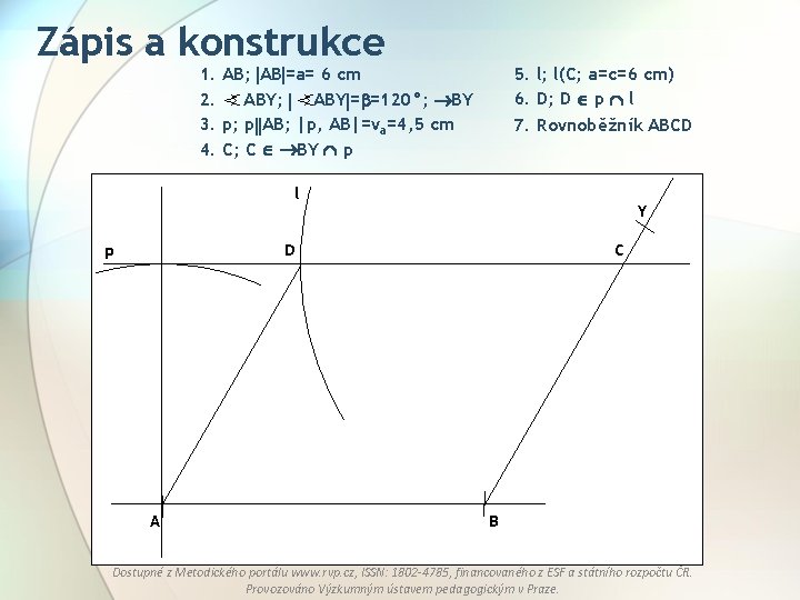 Zápis a konstrukce 1. AB; AB =a= 6 cm 2. ABY; ABY = =120°;