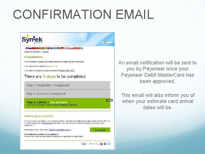 CONFIRMATION EMAIL An email notification will be sent to you by Payoneer once your