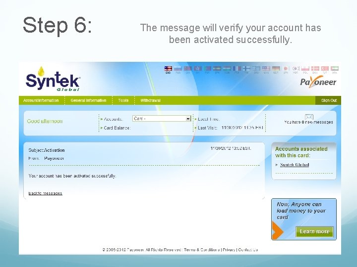 Step 6: The message will verify your account has been activated successfully. Step 6: The message will verify your account has been activated successfully.