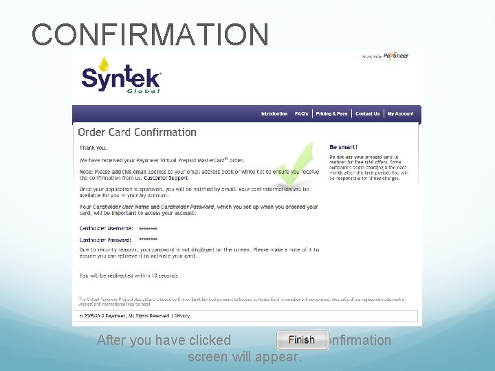 CONFIRMATION After you have clicked this confirmation screen will appear. CONFIRMATION After you have clicked this confirmation screen will appear.