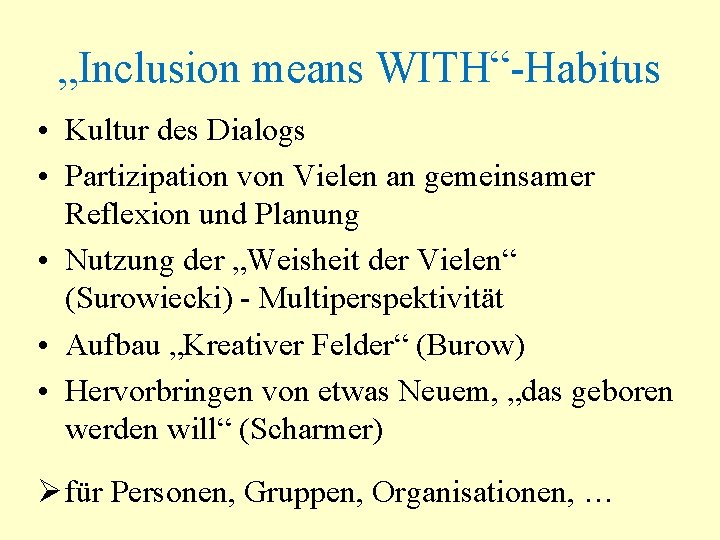 „Inclusion means WITH“-Habitus • Kultur des Dialogs • Partizipation von Vielen an gemeinsamer Reflexion