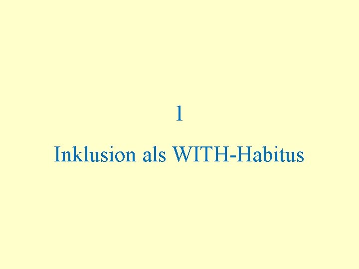1 Inklusion als WITH-Habitus 