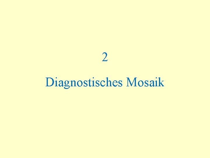 2 Diagnostisches Mosaik 
