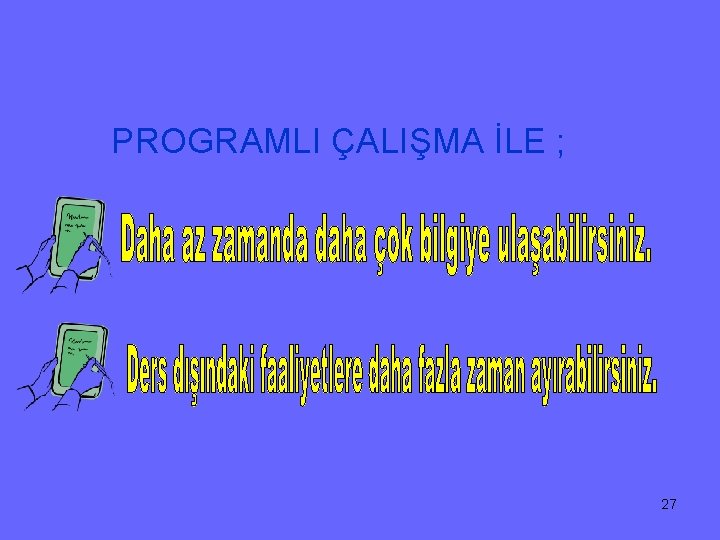 PROGRAMLI ÇALIŞMA İLE ; 27 