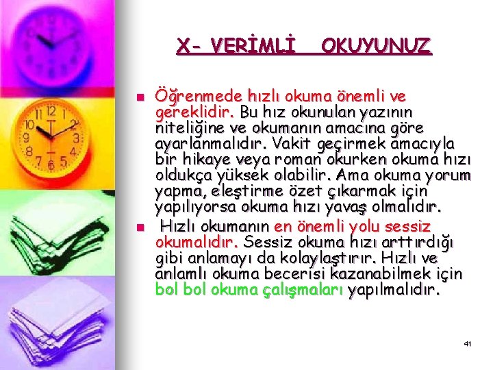 X- VERİMLİ n n OKUYUNUZ Öğrenmede hızlı okuma önemli ve gereklidir. Bu hız okunulan