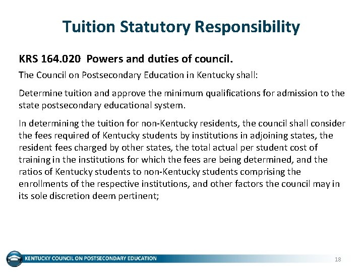 Tuition Statutory Responsibility KRS 164. 020 Powers and duties of council. The Council on