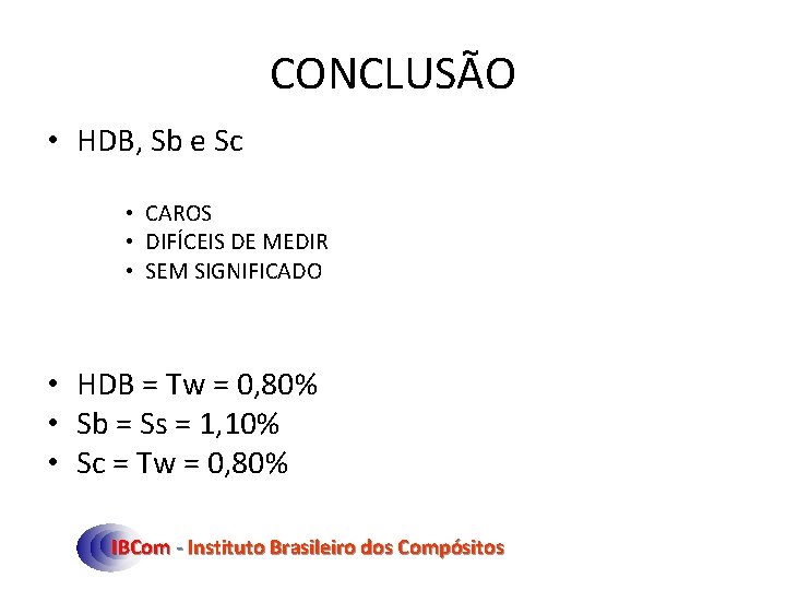 CONCLUSÃO • HDB, Sb e Sc • CAROS • DIFÍCEIS DE MEDIR • SEM