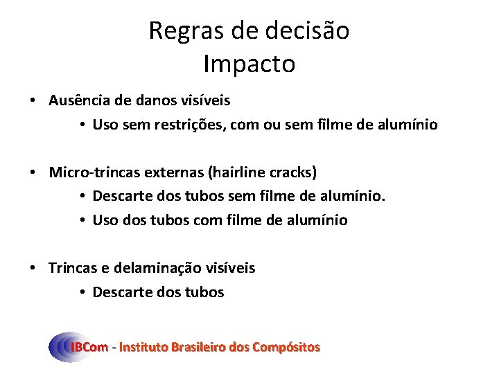 Regras de decisão Impacto • Ausência de danos visíveis • Uso sem restrições, com