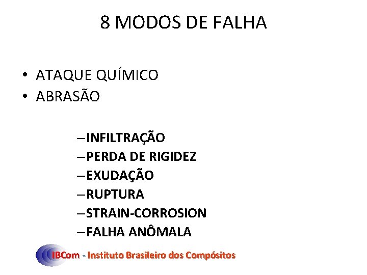 8 MODOS DE FALHA • ATAQUE QUÍMICO • ABRASÃO – INFILTRAÇÃO – PERDA DE