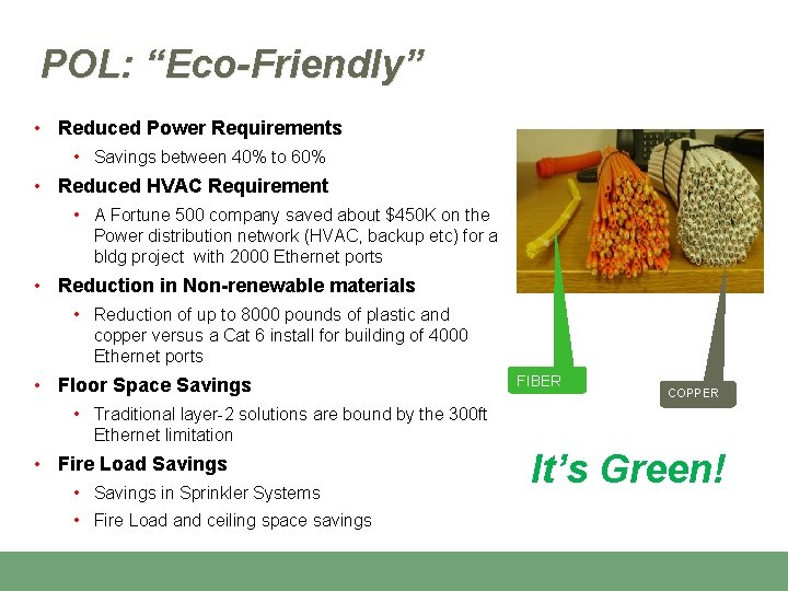 POL: “Eco-Friendly” • Reduced Power Requirements • Savings between 40% to 60% • Reduced