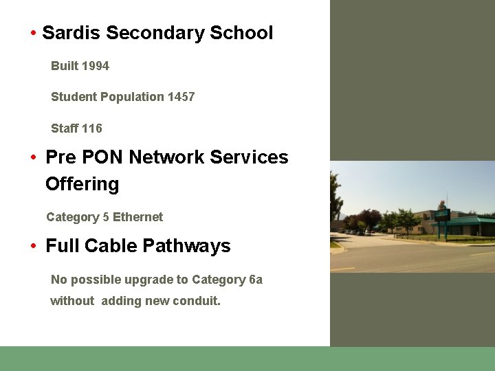  • Sardis Secondary School Built 1994 Student Population 1457 Staff 116 • Pre