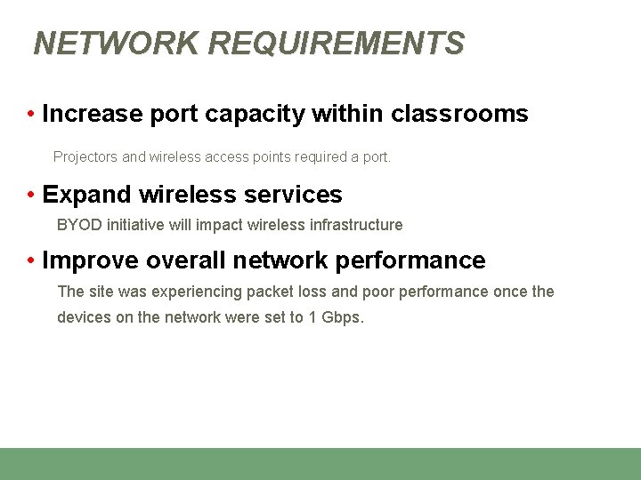 NETWORK REQUIREMENTS • Increase port capacity within classrooms Projectors and wireless access points required