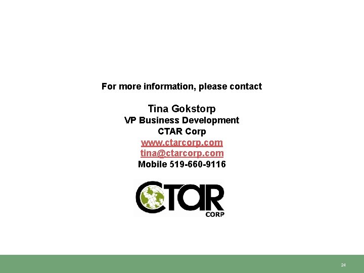 For more information, please contact Tina Gokstorp VP Business Development CTAR Corp www. ctarcorp.