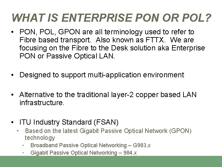 WHAT IS ENTERPRISE PON OR POL? • PON, POL, GPON are all terminology used