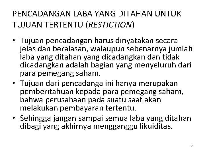 PENCADANGAN LABA YANG DITAHAN UNTUK TUJUAN TERTENTU (RESTICTION) • Tujuan pencadangan harus dinyatakan secara