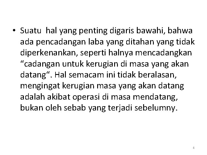  • Suatu hal yang penting digaris bawahi, bahwa ada pencadangan laba yang ditahan