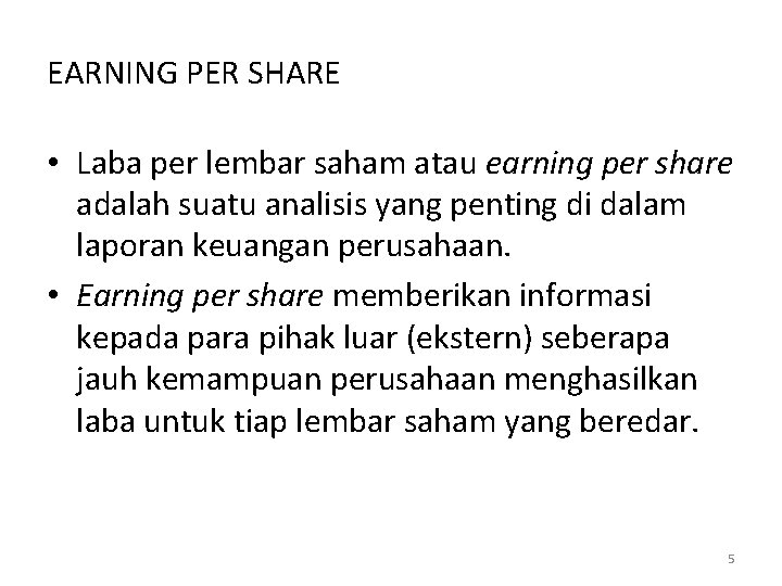 EARNING PER SHARE • Laba per lembar saham atau earning per share adalah suatu