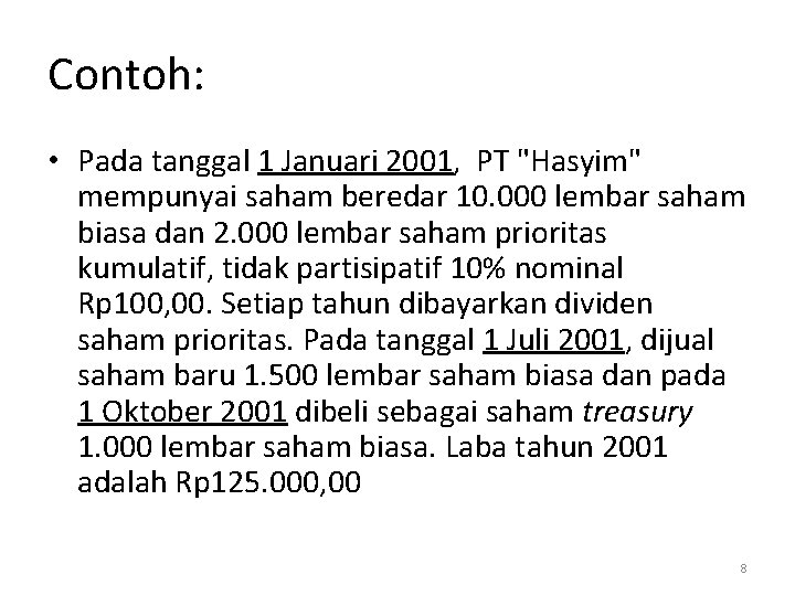 Contoh: • Pada tanggal 1 Januari 2001, PT "Hasyim" mempunyai saham beredar 10. 000