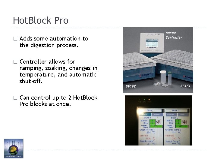 Hot. Block Pro � Adds some automation to the digestion process. � Controller allows