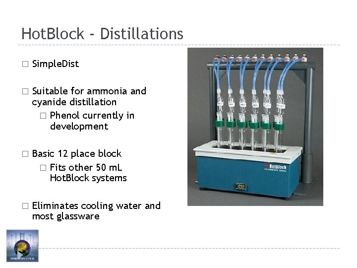 Hot. Block - Distillations � Simple. Dist � Suitable for ammonia and cyanide distillation