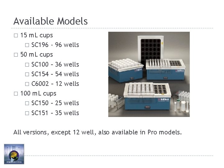 Available Models 15 m. L cups � SC 196 - 96 wells � 50