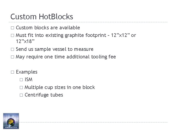 Custom Hot. Blocks Custom blocks are available � Must fit into existing graphite footprint