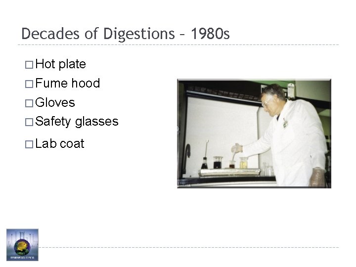 Decades of Digestions – 1980 s � Hot plate � Fume hood � Gloves