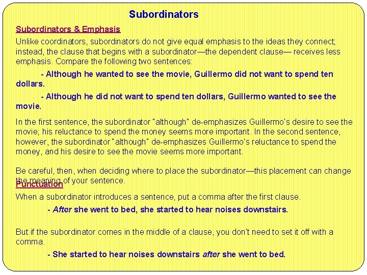 Subordinators & Emphasis Unlike coordinators, subordinators do not give equal emphasis to the ideas