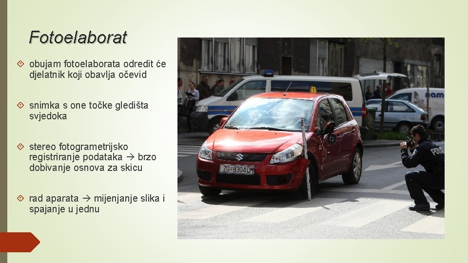 Fotoelaborat obujam fotoelaborata odredit će djelatnik koji obavlja očevid snimka s one točke gledišta