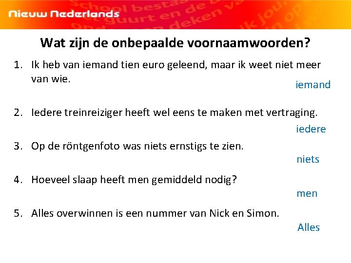 Hoofdstuk 4 Grammatica woordsoorten Het onbepaald voornaamwoord Noordhoff