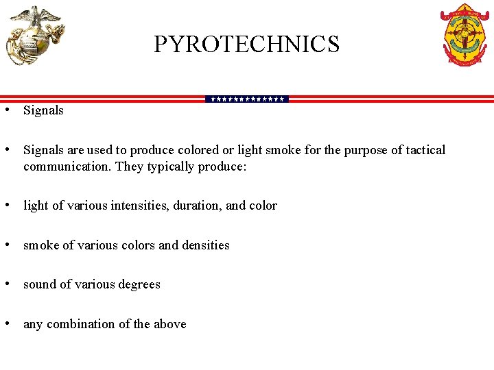 PYROTECHNICS • Signals are used to produce colored or light smoke for the purpose