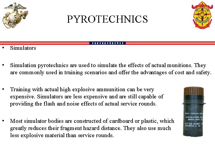PYROTECHNICS • Simulators • Simulation pyrotechnics are used to simulate the effects of actual