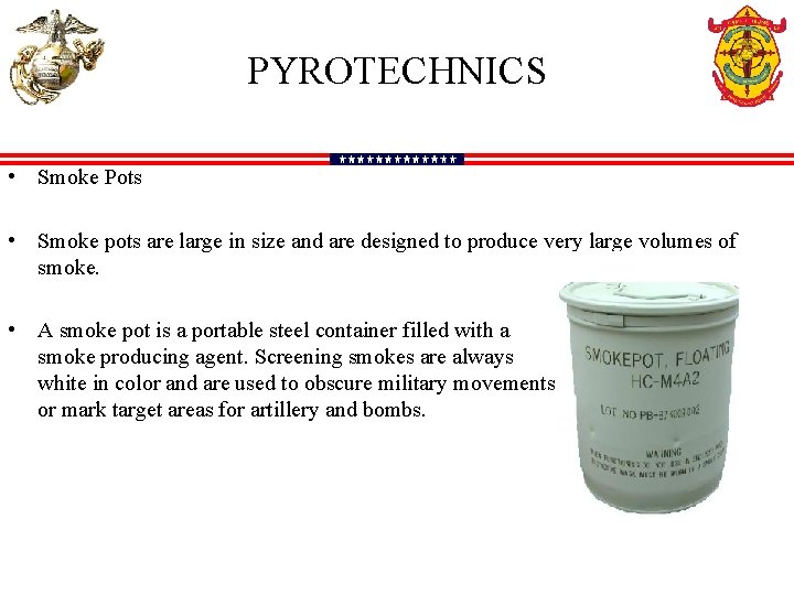 PYROTECHNICS • Smoke Pots • Smoke pots are large in size and are designed