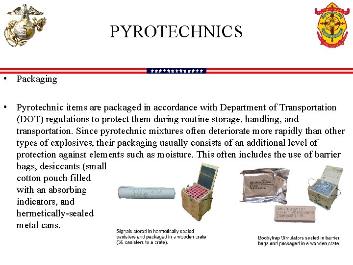 PYROTECHNICS • Packaging • Pyrotechnic items are packaged in accordance with Department of Transportation