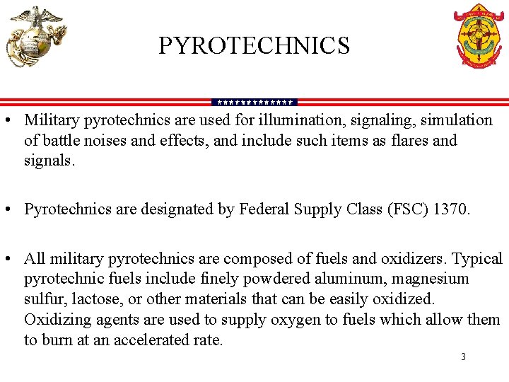 PYROTECHNICS • Military pyrotechnics are used for illumination, signaling, simulation of battle noises and