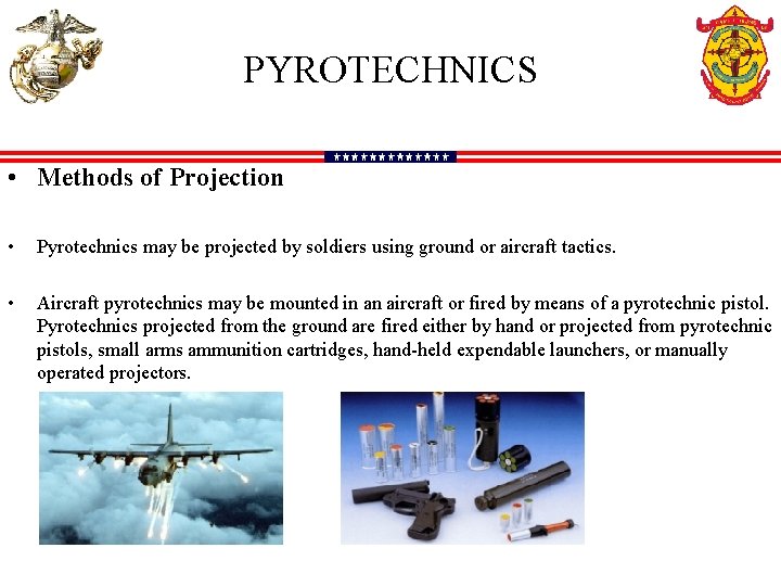 PYROTECHNICS • Methods of Projection • Pyrotechnics may be projected by soldiers using ground