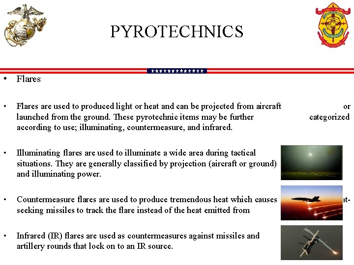 PYROTECHNICS • Flares • Flares are used to produced light or heat and can