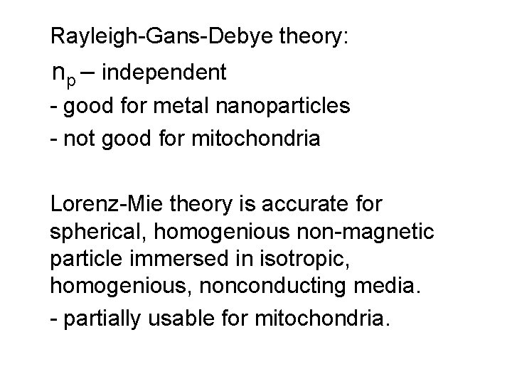 Rayleigh-Gans-Debye theory: np – independent - good for metal nanoparticles - not good for Rayleigh-Gans-Debye theory: np – independent - good for metal nanoparticles - not good for