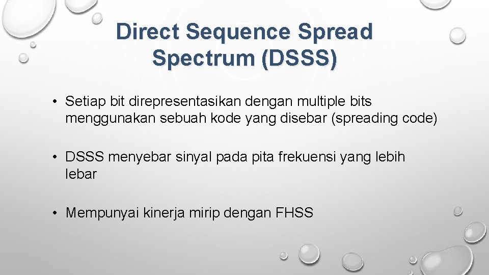 Direct Sequence Spread Spectrum (DSSS) • Setiap bit direpresentasikan dengan multiple bits menggunakan sebuah