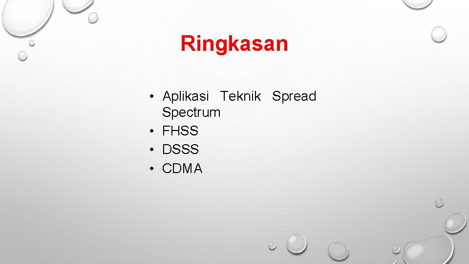 Ringkasan • Aplikasi Teknik Spread Spectrum • FHSS • DSSS • CDMA 