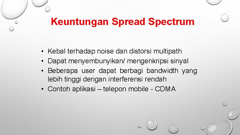 Keuntungan Spread Spectrum • Kebal terhadap noise dan distorsi multipath • Dapat menyembunyikan/ mengenkripsi