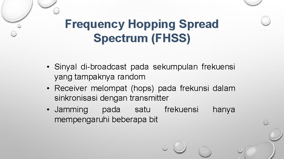 Frequency Hopping Spread Spectrum (FHSS) • Sinyal di-broadcast pada sekumpulan frekuensi yang tampaknya random