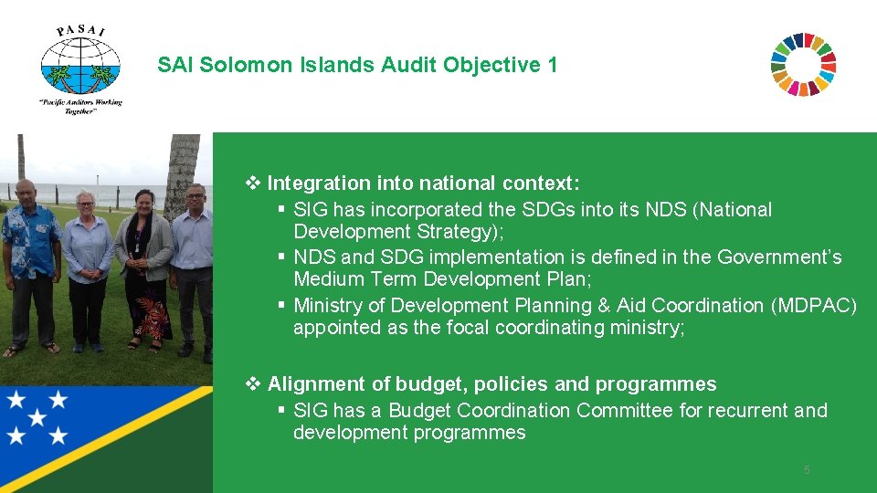 SAI Solomon Islands Audit Objective 1 v Integration into national context: § SIG has