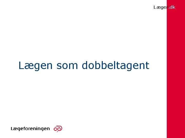 Læger. dk Lægen som dobbeltagent 