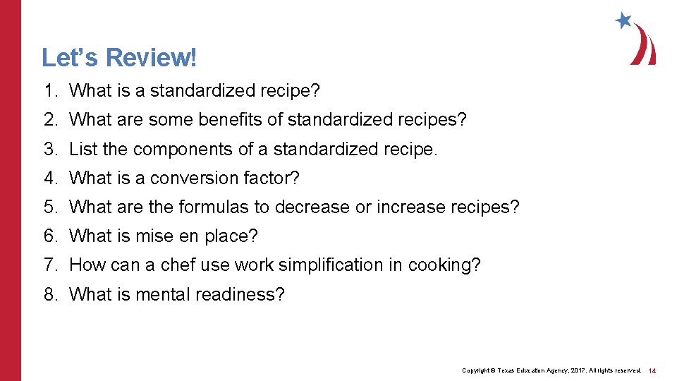 Let’s Review! 1. What is a standardized recipe? 2. What are some benefits of