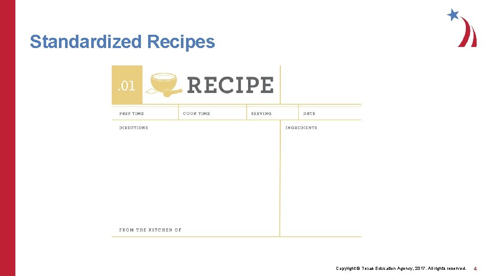 Standardized Recipes Copyright © Texas Education Agency, 2017. All rights reserved. 4 