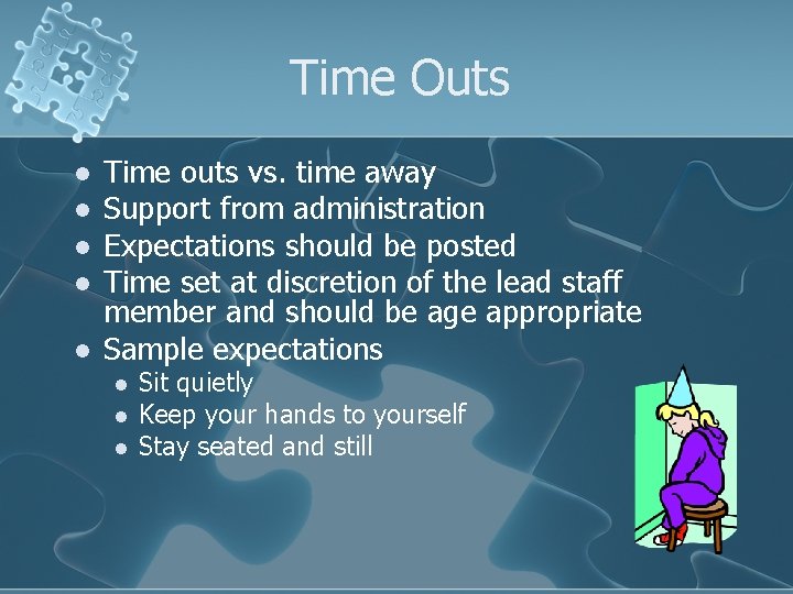 Time Outs l l l Time outs vs. time away Support from administration Expectations