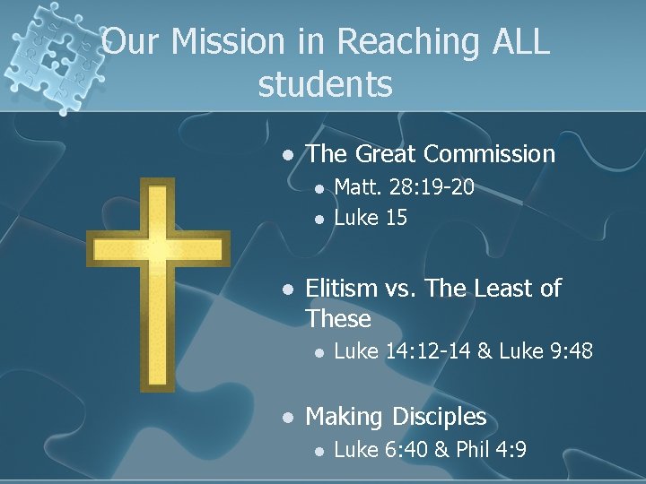 Our Mission in Reaching ALL students l The Great Commission l l l Elitism