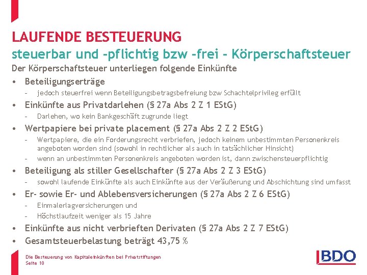 LAUFENDE BESTEUERUNG steuerbar und -pflichtig bzw -frei - Körperschaftsteuer Der Körperschaftsteuer unterliegen folgende Einkünfte