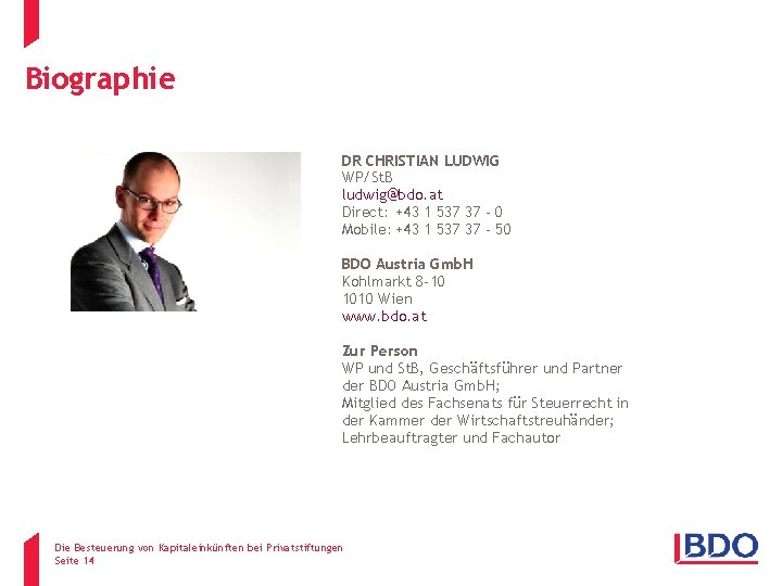 Biographie DR CHRISTIAN LUDWIG WP/St. B ludwig@bdo. at Direct: +43 1 537 37 -